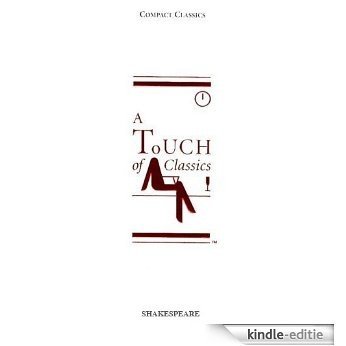 A Touch Of Classics: Shakespeare Compact Classics - Summaries of Shakespeare's Greatest Sonnets and Plays (Comedies, Tragedies, Histories) (English Edition) [Kindle-editie]