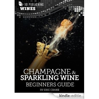 Champagne & Sparkling Wines: Beginners Guide to Wine (101 Publishing: Wine Series) (English Edition) [Kindle-editie] beoordelingen