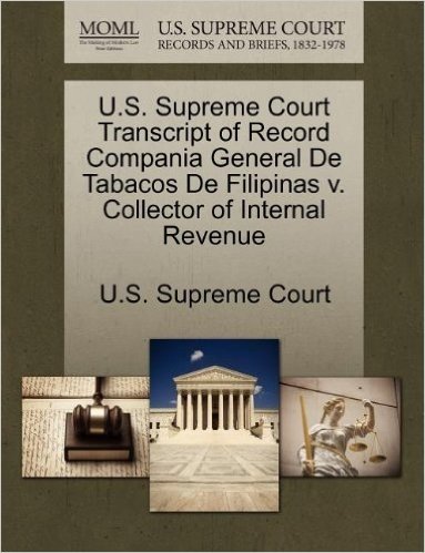 U.S. Supreme Court Transcript of Record Compania General de Tabacos de Filipinas V. Collector of Internal Revenue