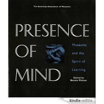 Presence of Mind: Museums and the Spirit of Learning (English Edition) [Kindle-editie] beoordelingen