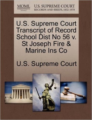 U.S. Supreme Court Transcript of Record School Dist No 56 V. St Joseph Fire & Marine Ins Co