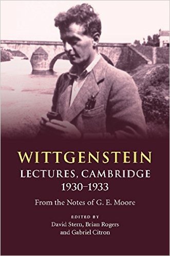 Wittgenstein: Lectures, Cambridge 1930 1933: From the Notes of G. E. Moore