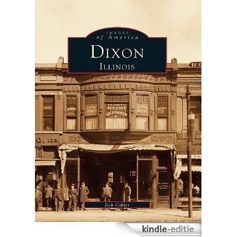 Dixon, Illinois (Images of America) (English Edition) [Kindle-editie]