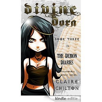Divine Dora: A Paranormal Comedy Series (The Demon Diaries Book 3) (English Edition) [Kindle-editie]