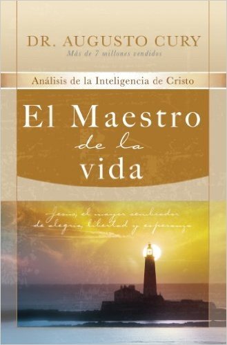 El Maestro de la vida: Jesus, el mayor sembrador de alegria, libertad y esperanza (Analisis De La Inteligencia De Cristo) (Spanish Edition)