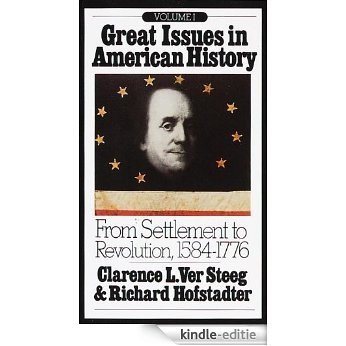 Great Issues in American History, Vol. I: From Settlement to Revolution, 1584-1776 [Kindle-editie]
