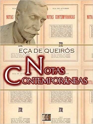 Notas Contemporâneas [Biografia com Análise, Ilustrado, Análise da Obra] - Coleção Eça de Queirós Vol. XVIII: Crônicas