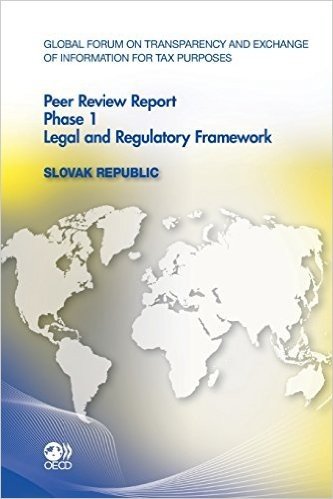 Global Forum on Transparency and Exchange of Information for Tax Purposes Peer Reviews: Slovak Republic 2012: Phase 1: Legal and Regulatory Framework