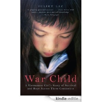 War Child: A Vietnamese Girl's Story of Survival and Hope Across Three Continents [Kindle-editie] beoordelingen