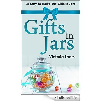 Gifts In Jars: 88 Easy To Make DIY Gifts In Jars (Gifts in Mason Jars - Jar Gifts - Recipes - DIY Projects) (English Edition) [Kindle-editie] beoordelingen