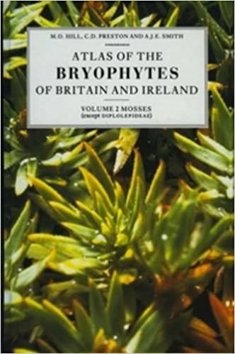 Atlas of the Bryophytes of Britain and Ireland: Atlas of the Bryophytes of Britain and Ireland - Volume 2: Mosses (except Diplolepideae) Mosses ... of ... of Britain and Ireland - Volumes 1-3)
