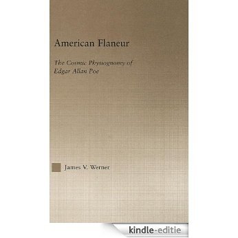 American Flaneur: The Cosmic Physiognomy of Edgar Allan Poe (Studies in Major Literary Authors) [Kindle-editie]