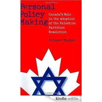 Personal Policy Making: Canada's Role in the Adoption of the Palestine Partition Resolution (Contributions to the Study of World History) [Kindle-editie]