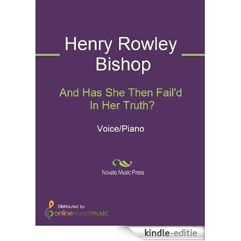 And Has She Then Fail'd In Her Truth? [Kindle-editie]
