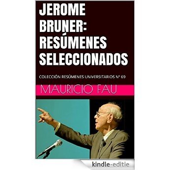 JEROME BRUNER: RESÚMENES SELECCIONADOS: COLECCIÓN RESÚMENES UNIVERSITARIOS Nº 69 (Spanish Edition) [Kindle-editie]