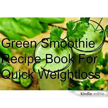 Weight Loss With Green Smoothies (English Edition) [Kindle-editie]