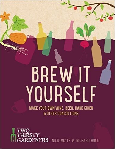 Brew It Yourself: Make Your Own Beer, Wine & Other Concoctions