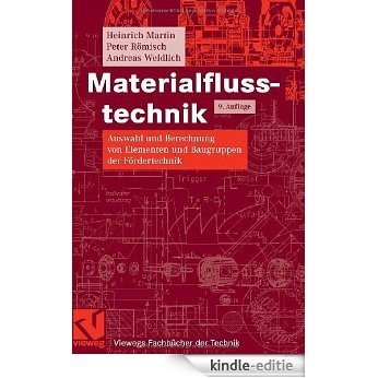 Materialflusstechnik: Auswahl und Berechnung von Elementen und Baugruppen der Fördertechnik (Studium Technik) [Kindle-editie]