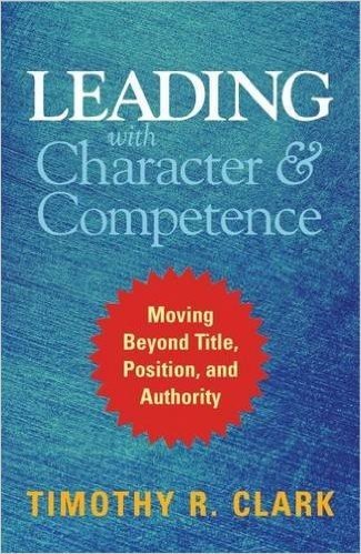 Leading with Character and Competence: Moving Beyond Title, Position, and Authority