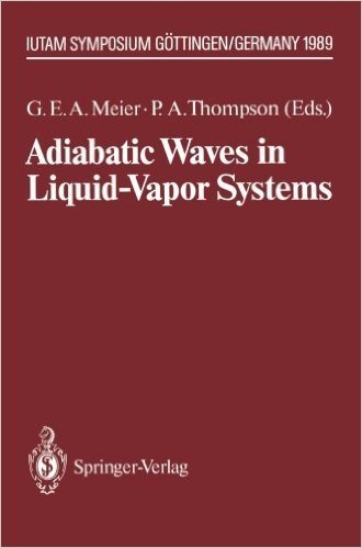 Adiabatic Waves in Liquid-Vapor Systems: Iutam Symposium Gottingen, 28.8. 1.9.1989