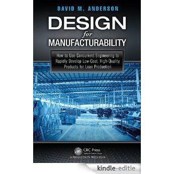 Design for Manufacturability: How to Use Concurrent Engineering to Rapidly Develop Low-Cost, High-Quality Products for Lean Production [Print Replica] [Kindle-editie]