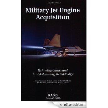 Military Jet Engine Acquistion: Technology Basics and Cost-Estimating: Technology Basics and Cost-estimating Methodology [Kindle-editie]