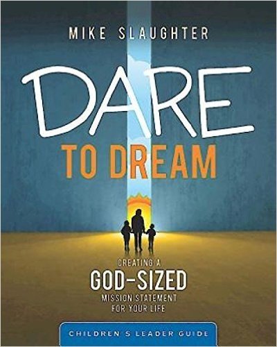 Dare to Dream Children's Leader Guide: Creating a God-Sized Mission Statement for Your Life