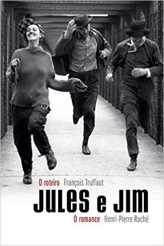 Jules e Jim: O roteiro, o romance