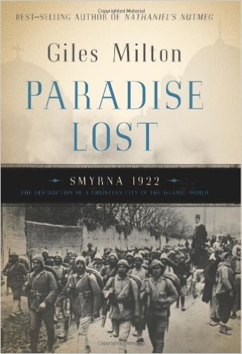 Paradise Lost: Smyrna 1922, the Destruction of a Christian City in the Islamic World