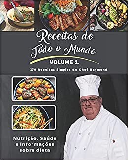 Receitas de Todo o Mundo: Volume I do Chef Raymond