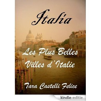 ITALIA - Les Plus Belles Villes d'Italie (French Edition) [Kindle-editie]