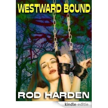 WESTWARD BOUND: A NOVEL OF SUBMISSION [Kindle-editie]