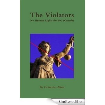 The Violators: No Human Rights For You Canada (English Edition) [Kindle-editie]
