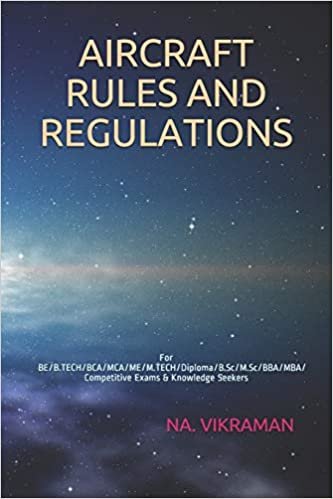 AIRCRAFT RULES AND REGULATIONS: For BE/B.TECH/BCA/MCA/ME/M.TECH/Diploma/B.Sc/M.Sc/BBA/MBA/Competitive Exams & Knowledge Seekers (2020, Band 180)