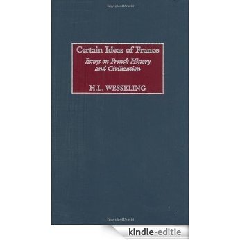 Certain Ideas of France: Essays on French History and Civilization (Contributions to the Study of World History) [Kindle-editie]