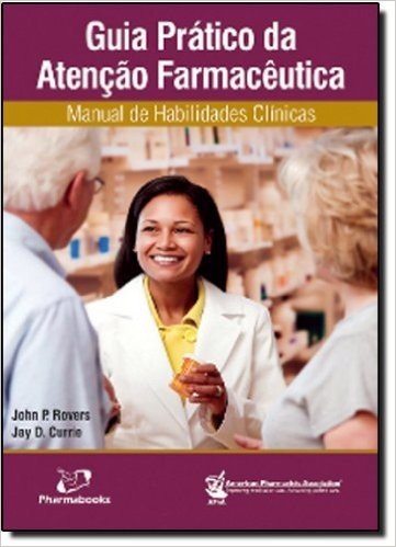 Guia Prático da Atenção Farmacêutica. Manual de Habilidades Clínicas