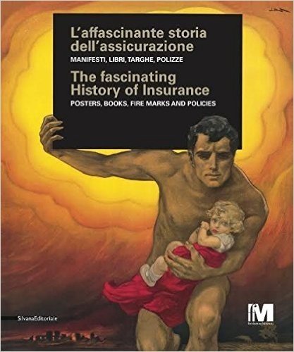 L'affascinante storia dell'assicurazione. Manifesti, libri, targhe, polizze. Ediz. italiana e inglese
