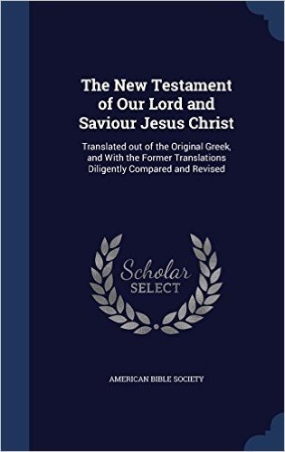 The New Testament of Our Lord and Saviour Jesus Christ: Translated Out of the Original Greek, and with the Former Translations Diligently Compared and Revised baixar