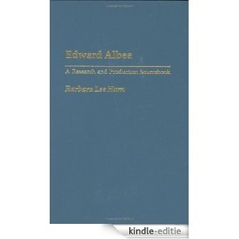 Edward Albee: A Research and Production Sourcebook (Modern Dramatists Research and Production Sourcebooks) [Kindle-editie]