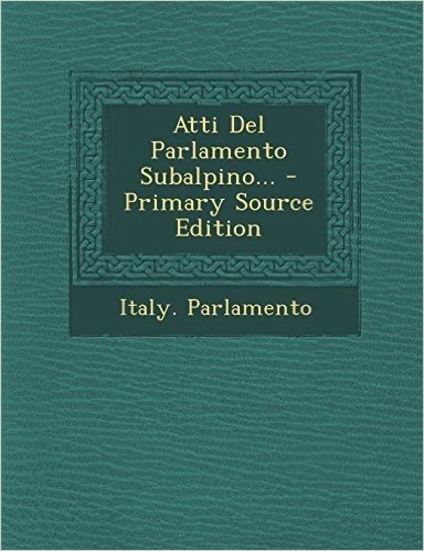 Atti del Parlamento Subalpino... - Primary Source Edition