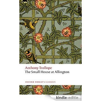 The Small House at Allington: The Chronicles of Barsetshire (Oxford World's Classics) [Kindle-editie]