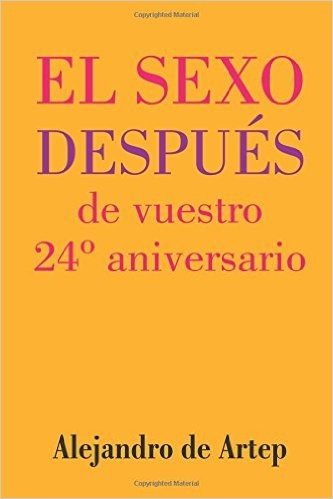 Sex After Your 24th Anniversary (Spanish Edition) - El Sexo Despues de Vuestro 24 Aniversario baixar