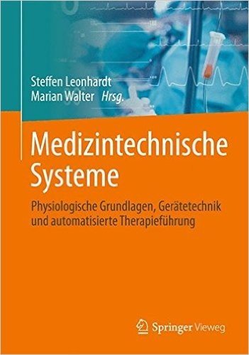 Medizintechnische Systeme: Physiologische Grundlagen, Geratetechnik Und Automatisierte Therapiefuhrung