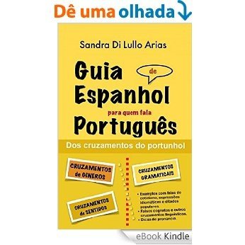 Guia de Espanhol para quem fala Português: dos cruzamentos do portunhol [eBook Kindle]