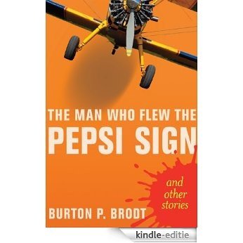 The Man Who Flew the Pepsi Sign and other stories (English Edition) [Kindle-editie]