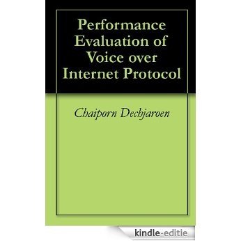 Performance Evaluation of Voice over Internet Protocol (English Edition) [Kindle-editie]