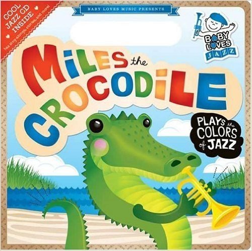 Miles the Crocodile Plays the Colors of Jazz [With Jazz CD]