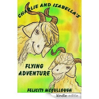 Charlie And Isabella's Flying Adventure (Charlie And Isabella's Magical Adventures) (English Edition) [Kindle-editie]