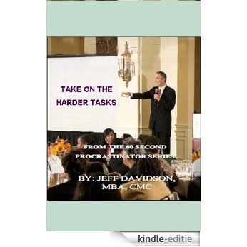 Take on the Harder Tasks (60 Second Procrastinator) (English Edition) [Kindle-editie]