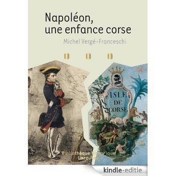 Napoléon - une enfance corse (Bibliothèque historique Larousse) (French Edition) [Kindle-editie]